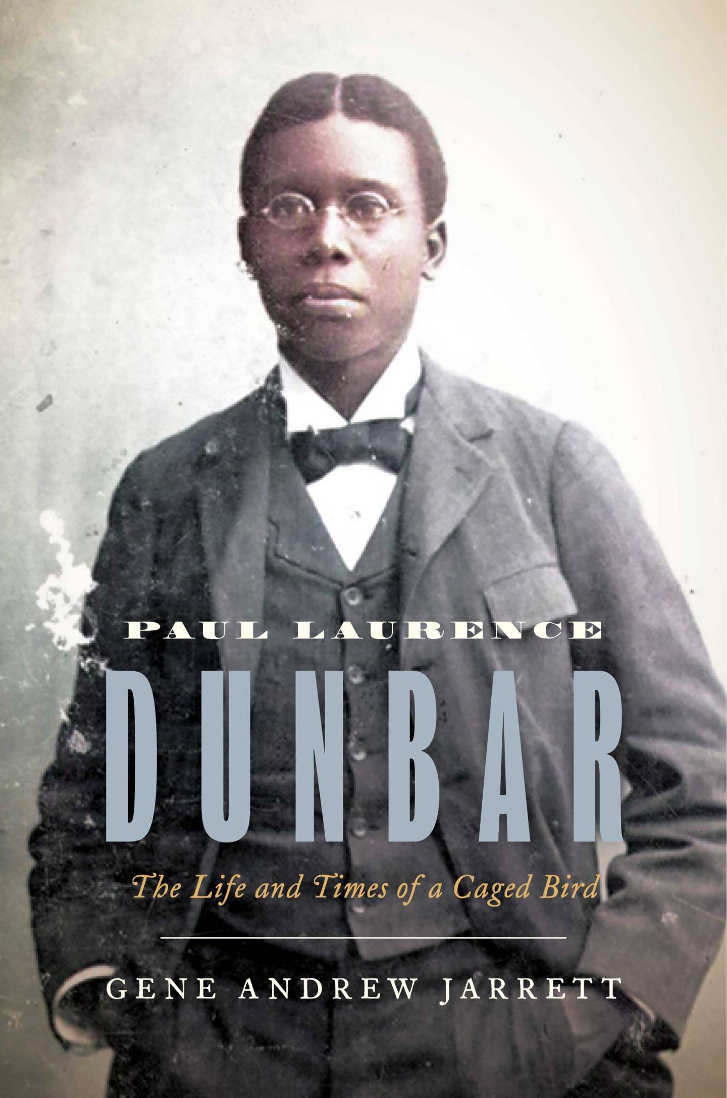 Paul Laurence Dunbar: The Life and Times of a Caged Bird by Gene Jarrettcover